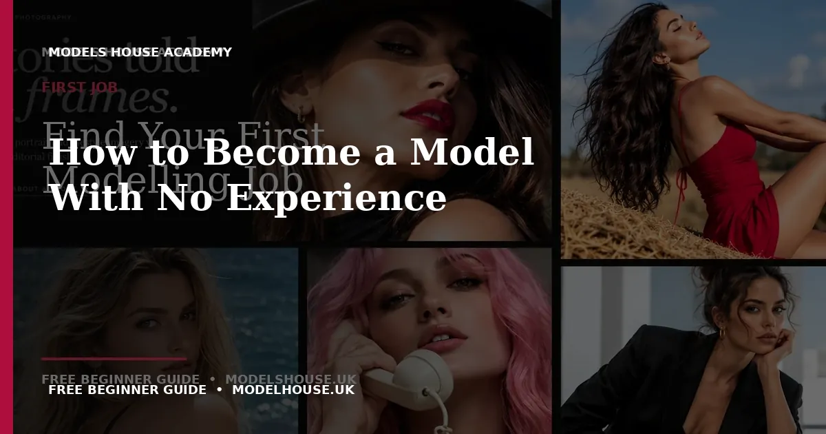 How to Become a Model With No Experience - Models House Academy